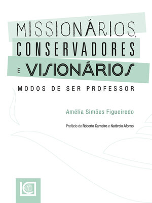 cover image of Missionários, Conservadores e Visionários. Modos de ser professor